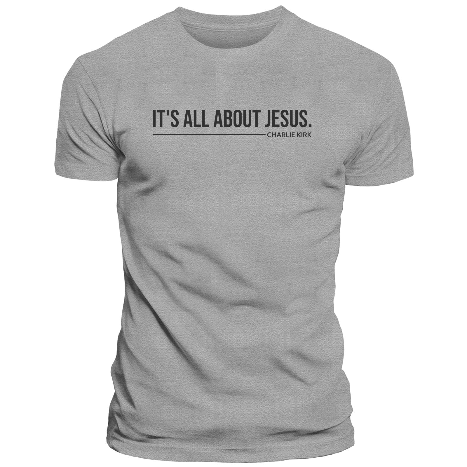 It's All About Jesus - Charlie Kirk T-Shirt